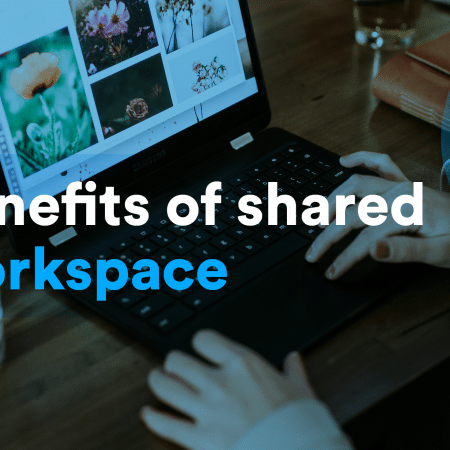 Top 7 Benefits of Shared Workspaces for SMEs
